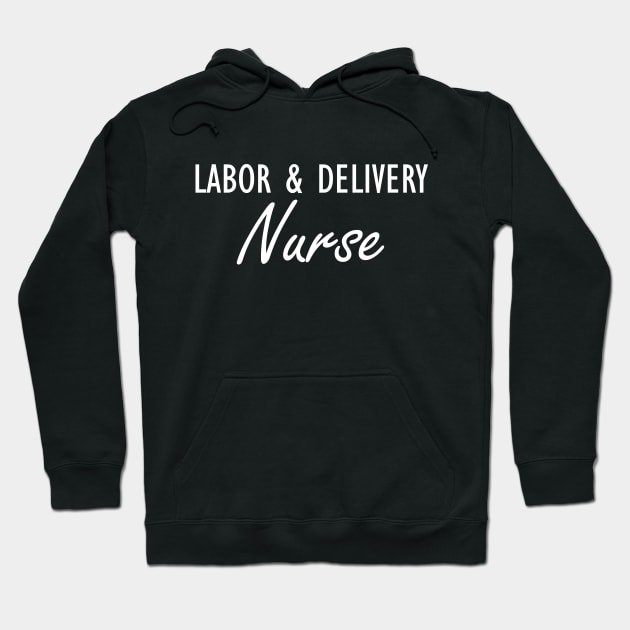 Labor & Delivery Nurse w Hoodie by KC Happy Shop